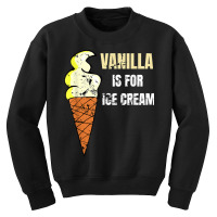 Vanilla Is For Ice Cream Daddy Submissive Kinky Not Vanilla T Shirt Youth Sweatshirt | Artistshot