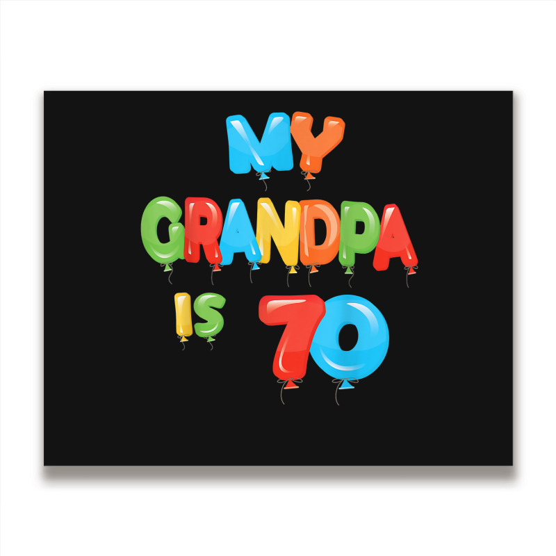 My Grandpa Is 70 Years Old Grampa 70th Birthday Idea For Him Metal