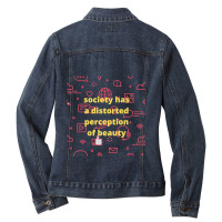 Society Has A Distorted Perception Of Beauty Ladies Denim Jacket | Artistshot