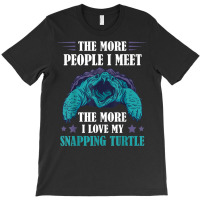 The More People Aligator Snapping Turtle Snapping Turtle T-shirt | Artistshot