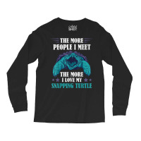 The More People Aligator Snapping Turtle Snapping Turtle Long Sleeve Shirts | Artistshot