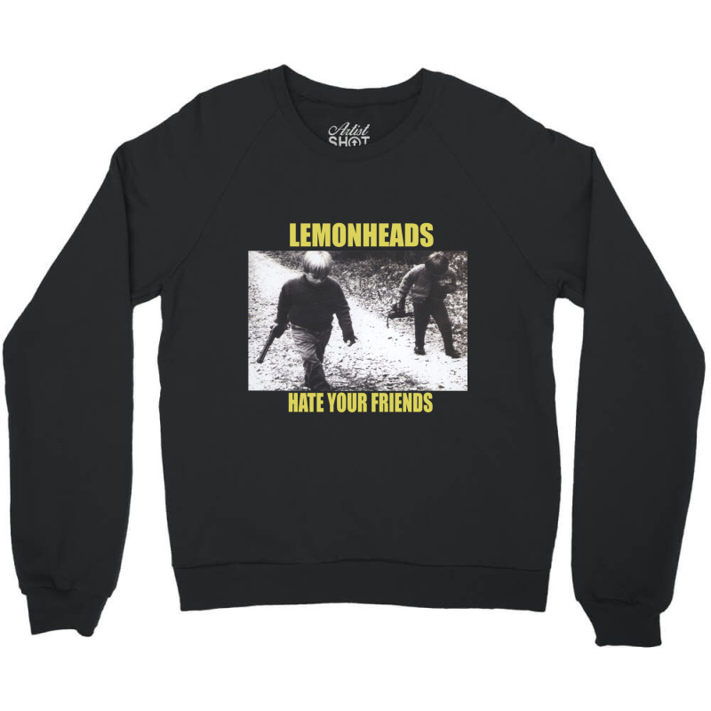 The Lemonheads Hate Your Friends Crewneck Sweatshirt | Artistshot