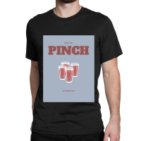 Pinch Classic T-shirt | Artistshot