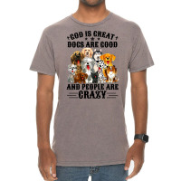 God Is Great Dogs Are Good And People Are Crazy Long Sleeve T Shirt Vintage T-shirt | Artistshot