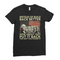 Instead Of Build Back Better How About Just Put It Back Long Sleeve T Ladies Fitted T-shirt | Artistshot