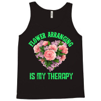 Flower Arranging Is My Therapy Floral Botanist Flower Girl Tank Top | Artistshot