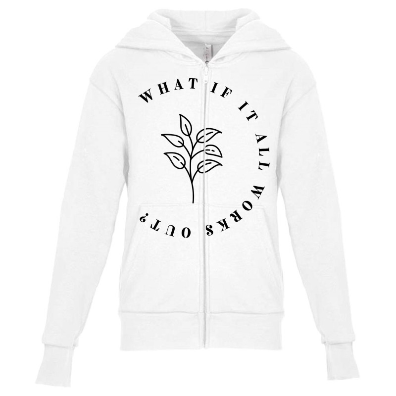 What If It All Works Out Floral Quote, Mental Health Anxiety T Shirt Youth Zipper Hoodie by byfaesaexow | Artistshot