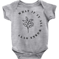 What If It All Works Out Floral Quote, Mental Health Anxiety T Shirt Baby Bodysuit | Artistshot