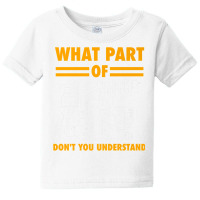 What Part Of Don't You Understand  Electronic Engineer Gift Baby Tee | Artistshot