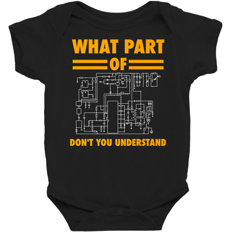 What Part Of Don't You Understand  Electronic Engineer Gift Baby Bodysuit by byfaesaexow | Artistshot