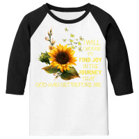 I Will Choose To Find The Joy In The Journey Sunflower T Shirt Youth 3/4 Sleeve | Artistshot