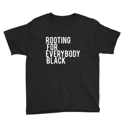 Rooting For Everybody Black Youth Tee Designed By Picisan75