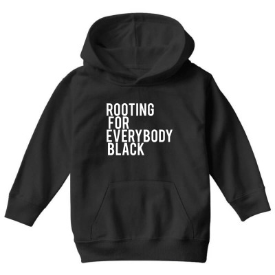 Rooting For Everybody Black Youth Hoodie Designed By Picisan75