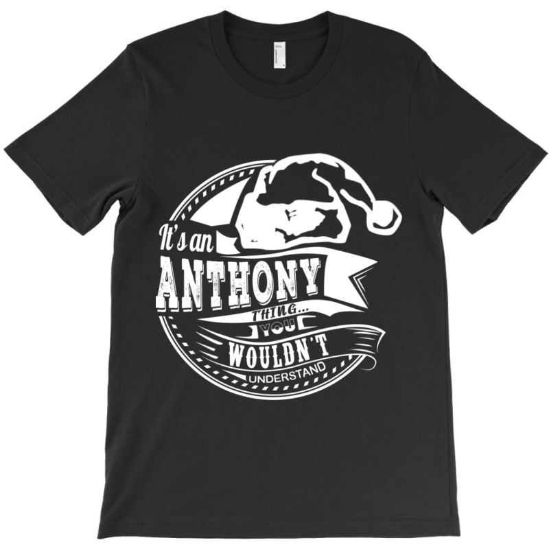 It's An Anthony Thing - Hat Xmas Personalized Name Gift T-shirt | Artistshot