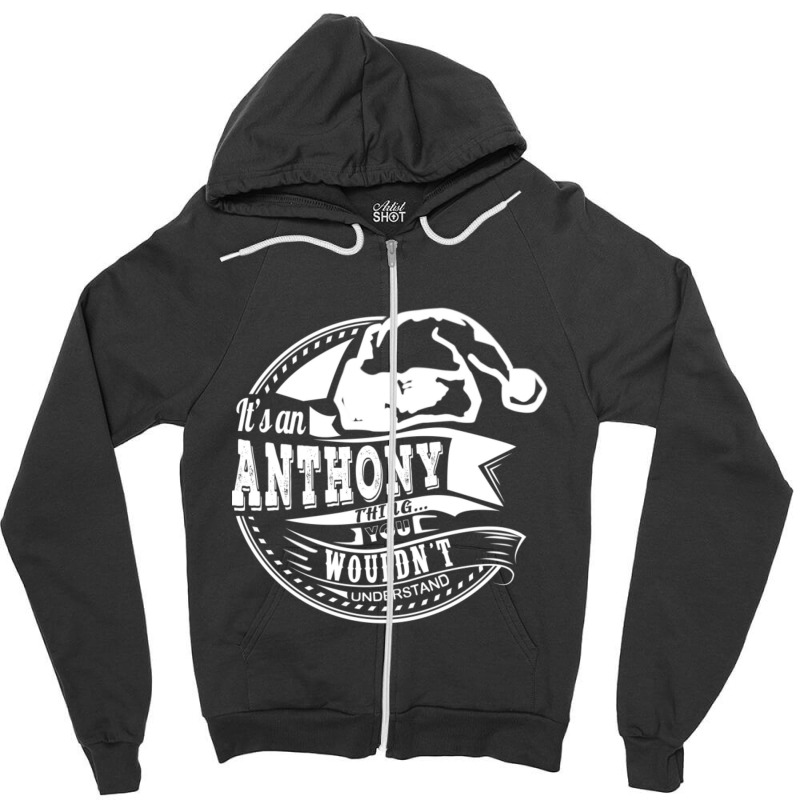 It's An Anthony Thing - Hat Xmas Personalized Name Gift Zipper Hoodie | Artistshot