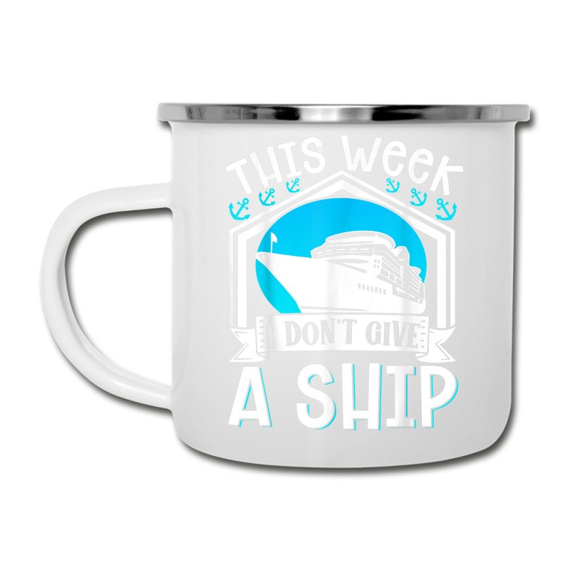 Cruise Ship Vacation Pun This Week I Dont Give A Ship Camper Cup | Artistshot