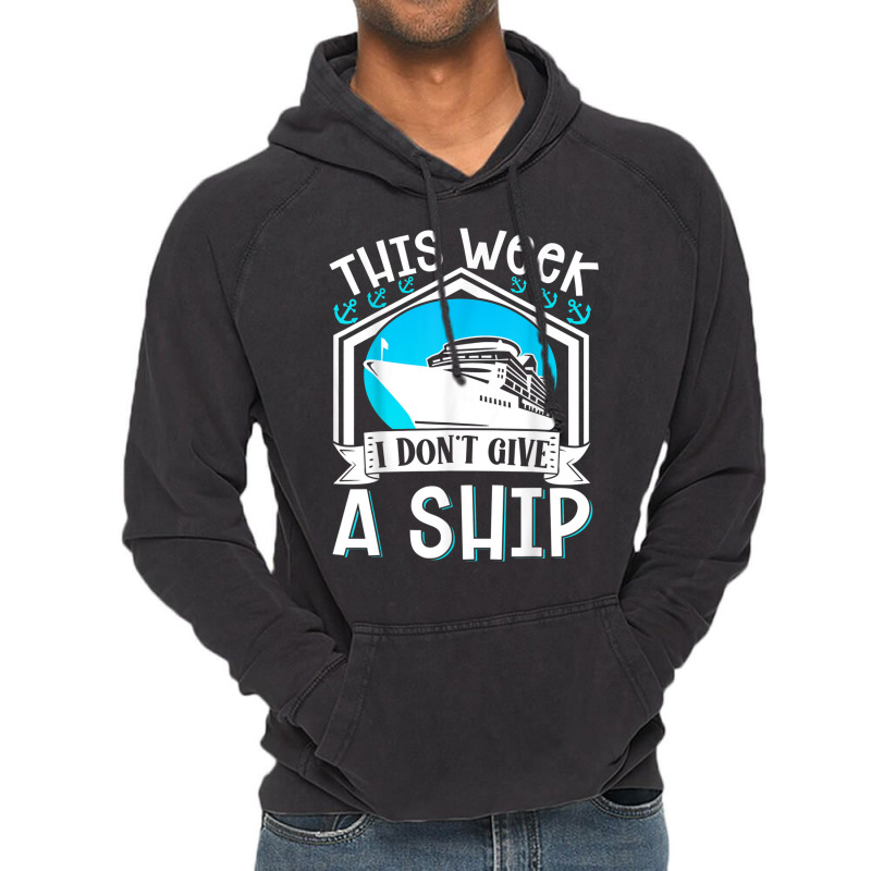 Cruise Ship Vacation Pun This Week I Dont Give A Ship Vintage Hoodie | Artistshot