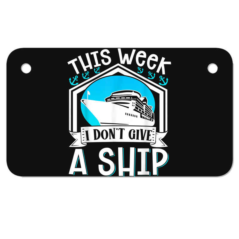 Cruise Ship Vacation Pun This Week I Dont Give A Ship Motorcycle License Plate | Artistshot