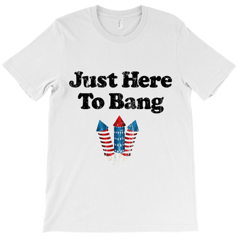 Just Here To Bang For Light T-shirt | Artistshot