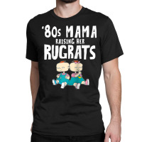 Mademark X Rugrats 80s Mama Raising Her Rugrats Phil & Lil Classic T-shirt | Artistshot