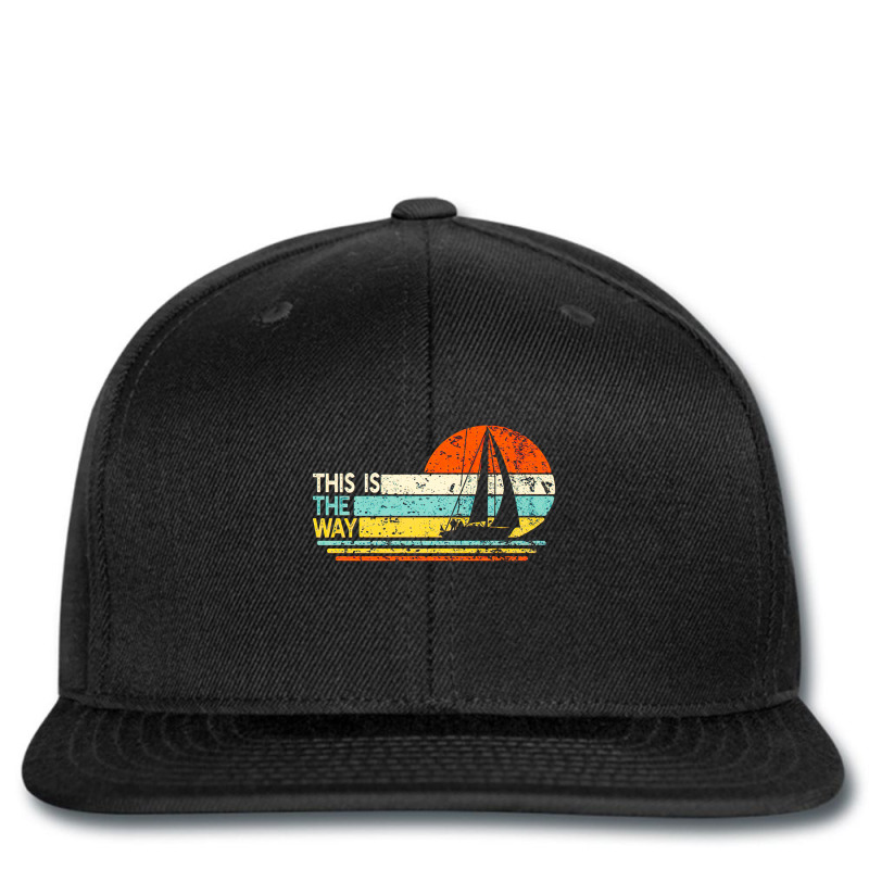 This Is The Way Sailing, Funny Sail Boat, Sailor Dad, This Is The Way  Printed Hat | Artistshot