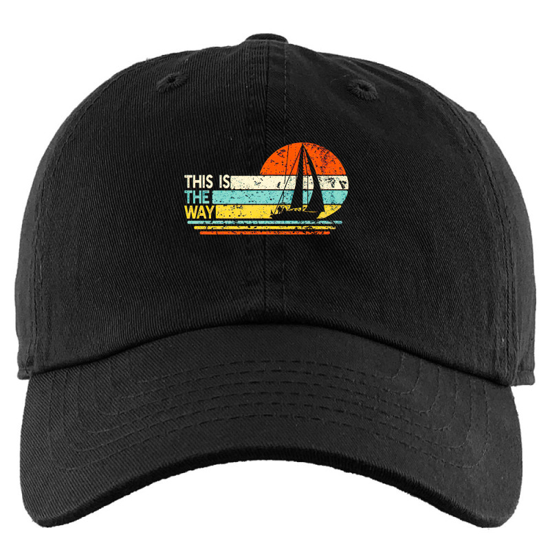 This Is The Way Sailing, Funny Sail Boat, Sailor Dad, This Is The Way  Kids Cap | Artistshot