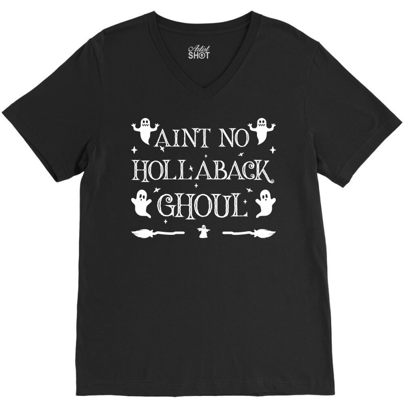 Womens Ain't No Hollaback Ghoul Halloween Boo Halloween Costume Vneck V-neck Tee | Artistshot