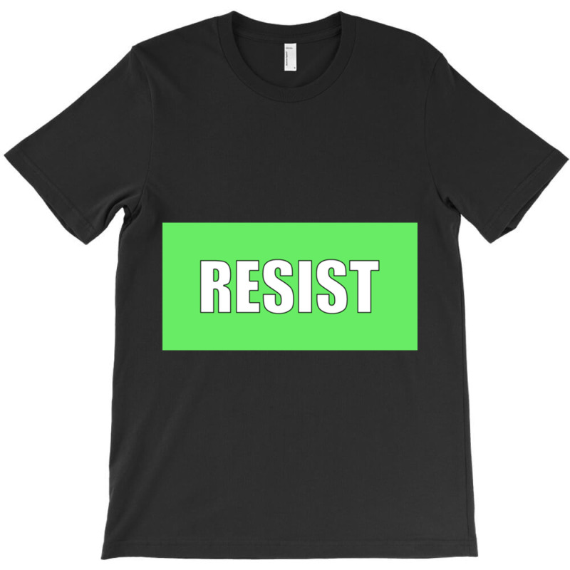 Resist Protest Products (green) T-shirt | Artistshot