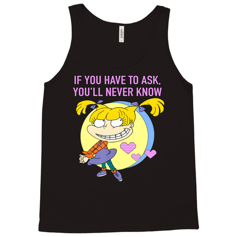 Mademark X Rugrats Angelica If You Have To Ask, You'll Never Know Tank Top by Kandurip541 | Artistshot