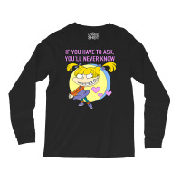 Mademark X Rugrats Angelica If You Have To Ask, You'll Never Know Long Sleeve Shirts | Artistshot