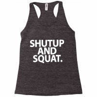 Shut Up And Squat Racerback Tank | Artistshot