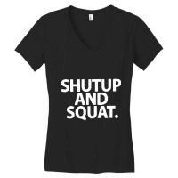 Shut Up And Squat Women's V-neck T-shirt | Artistshot