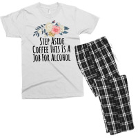 Step Aside Coffee This Is A Job For Alcohol Men's T-shirt Pajama Set | Artistshot