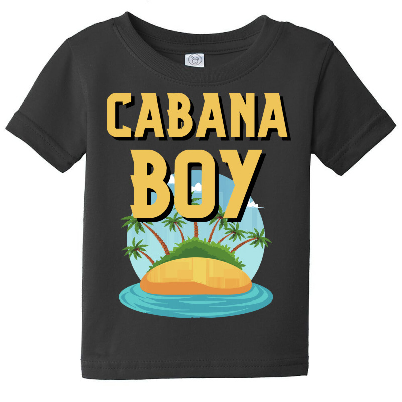 Cabana Boy T  Shirt Cabana Boy At Your Service Summer Vacations. T  Sh Baby Tee by whistlerobust | Artistshot