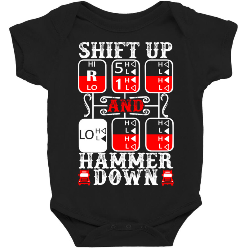 Shift Up And Hammer Down Truck Driver Baby Bodysuit | Artistshot