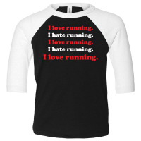 I Love Running I Hate Running Toddler 3/4 Sleeve Tee | Artistshot