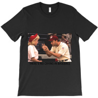 There’s No Crying In Baseball T-shirt | Artistshot