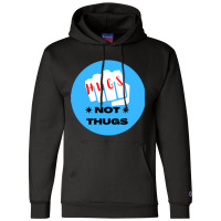 Hugs Not Thugs - Nice Champion Hoodie | Artistshot