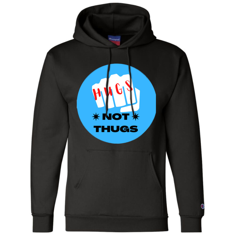 Hugs Not Thugs - Nice Champion Hoodie | Artistshot