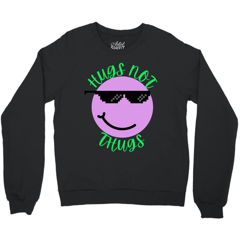 Hugs Not Thugs Because We Love Dogs    (2) Crewneck Sweatshirt | Artistshot