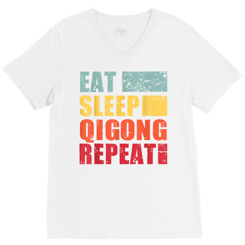 Eat Sleep Qigong Repeat T Shirt V-Neck Tee by alyshasur9x | Artistshot