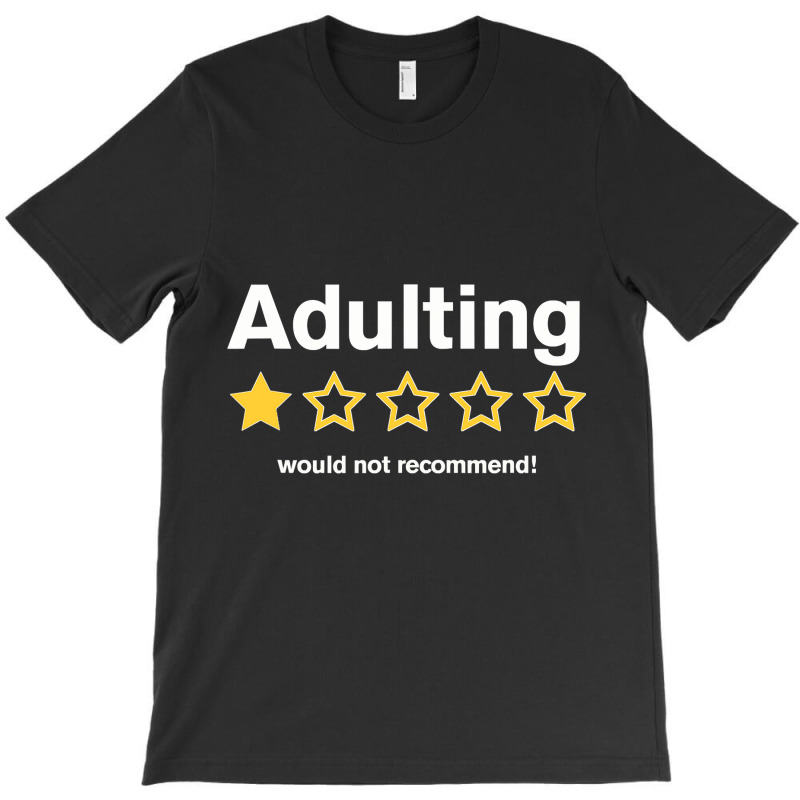 Adulting Would Not Recommend Funny Review One Star T Shirt T-shirt | Artistshot