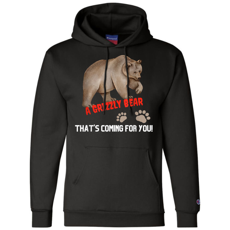 Kid's Funny T Shirt A Grizzly Bear Coming For You T Shirt Champion Hoodie | Artistshot