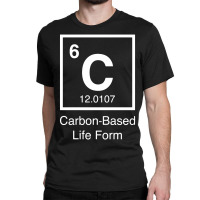 Carbon Based Life Form Classic T-shirt | Artistshot