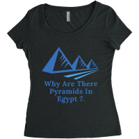 Why Are There Pyramids In Egypt Women's Triblend Scoop T-shirt | Artistshot