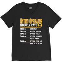 Hydro Operator Hourly Rate   Funny Hydro Operator T Shirt V-neck Tee | Artistshot