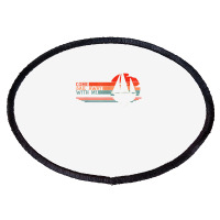 Come Sail Away With Me, Sailing Boat Lover And Sailor Sail T Shirt Oval Patch | Artistshot