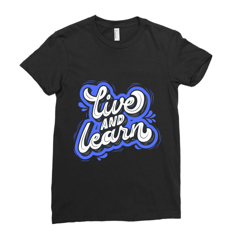 Live And Learn Blue Ladies Fitted T-Shirt by Kuwannin528 | Artistshot