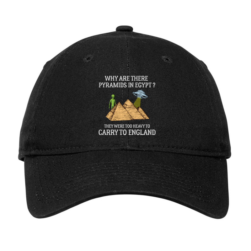 Why Are There Pyramids In Egypt  Funny Pyramids England Saying Adjustable Cap by cm-arts | Artistshot