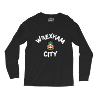 Wrexham City, City Of Wrexham, Capital Of North Wales Long Sleeve Shirts | Artistshot